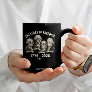 250 Years of Freedom Founding Fathers Coffee Mug Patriotic 1776 to 2026 July 4th American History TS02 Print Your Wear