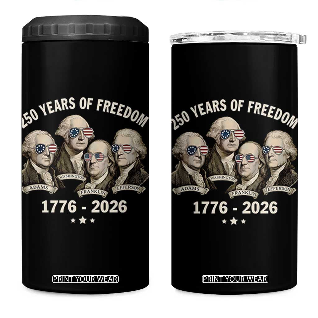 250 Years of Freedom Founding Fathers 4 in 1 Can Cooler Tumbler Patriotic 1776 to 2026 July 4th American History TS02 One Size: 16 oz Black Print Your Wear