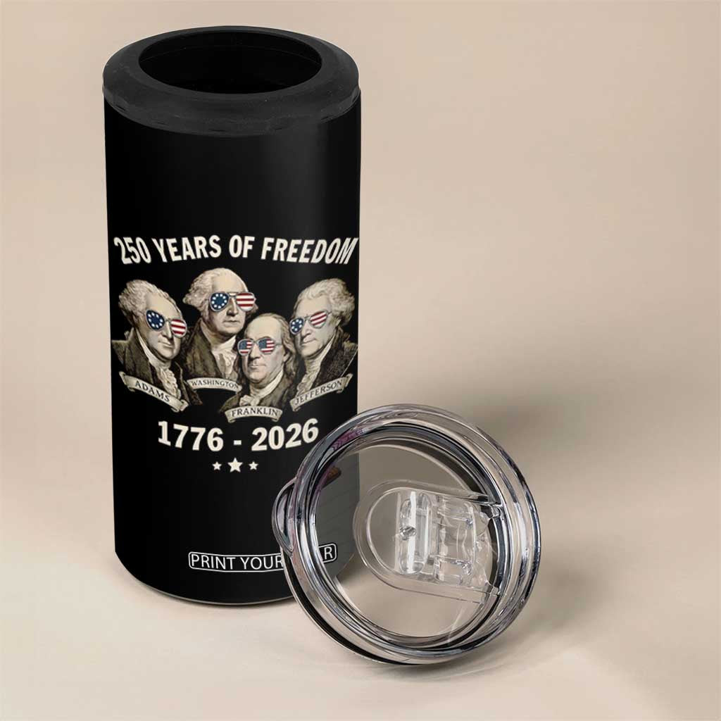 250 Years of Freedom Founding Fathers 4 in 1 Can Cooler Tumbler Patriotic 1776 to 2026 July 4th American History TS02 Print Your Wear