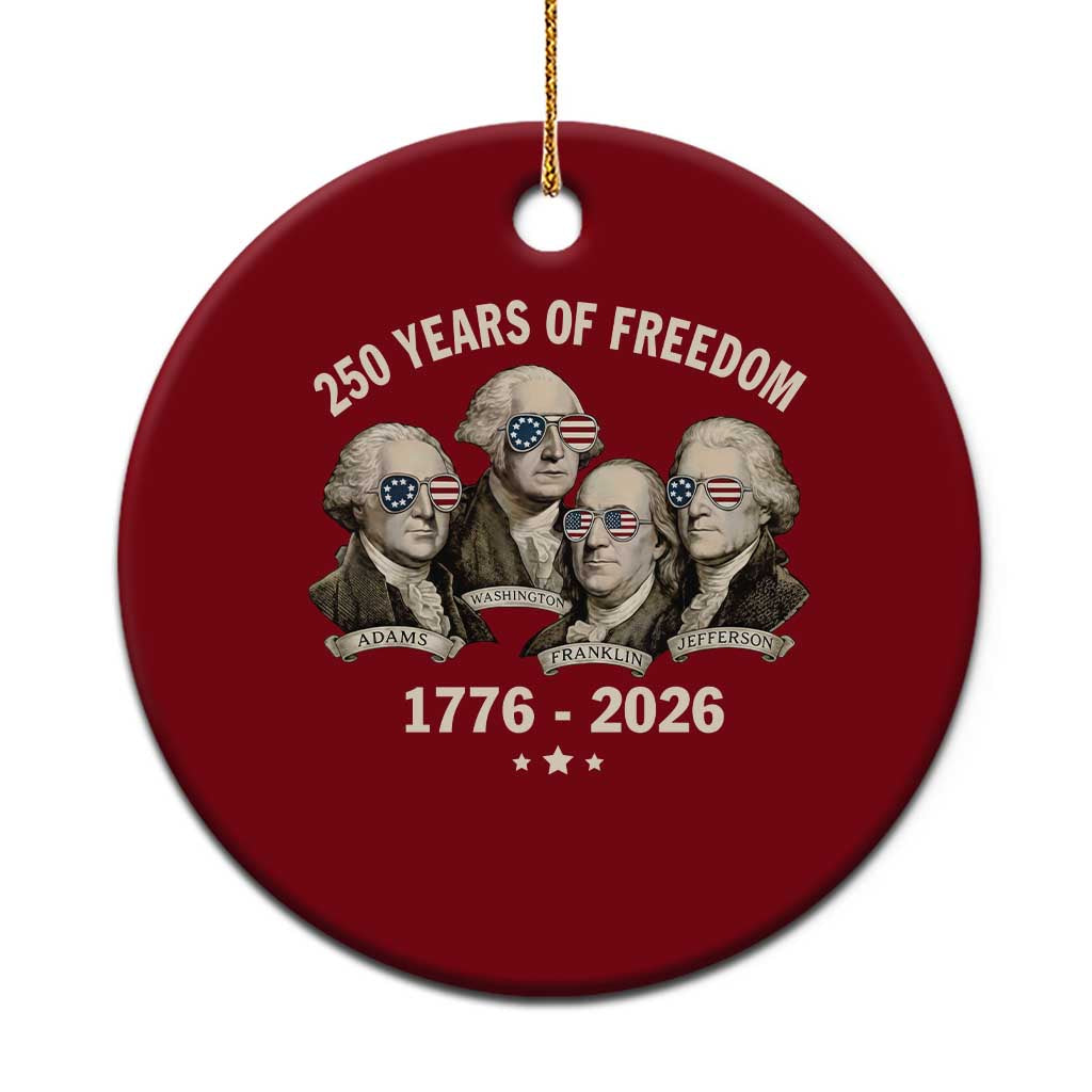 250 Years of Freedom Founding Fathers Ceramic Ornament Patriotic 1776 to 2026 July 4th American History TS02 1pc Red Print Your Wear