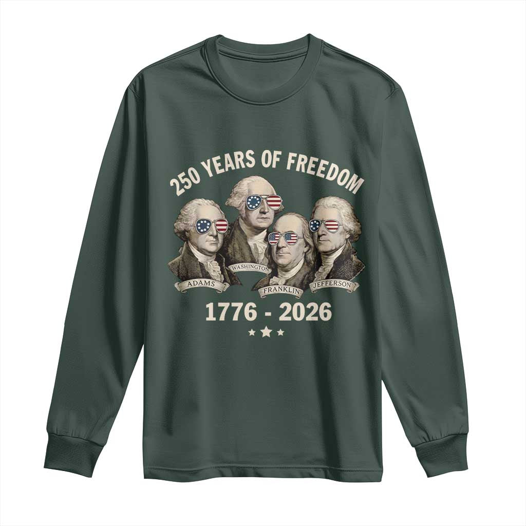 250 Years of Freedom Founding Fathers Long Sleeve Shirt Patriotic 1776 to 2026 July 4th American History TS02 Dark Forest Green Print Your Wear
