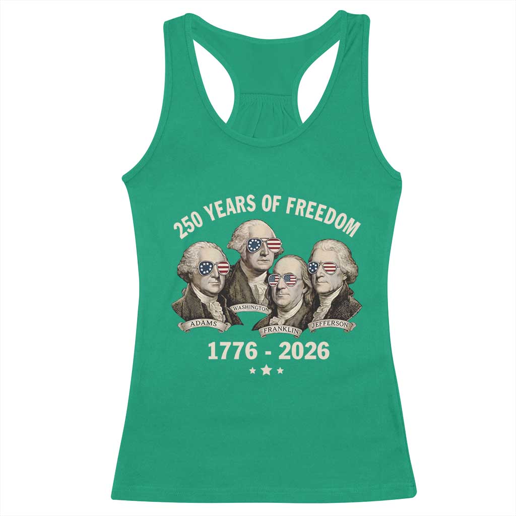 250 Years of Freedom Founding Fathers Racerback Tank Top Patriotic 1776 to 2026 July 4th American History TS02 Irish Green Print Your Wear