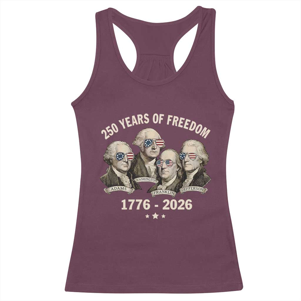 250 Years of Freedom Founding Fathers Racerback Tank Top Patriotic 1776 to 2026 July 4th American History TS02 Maroon Print Your Wear