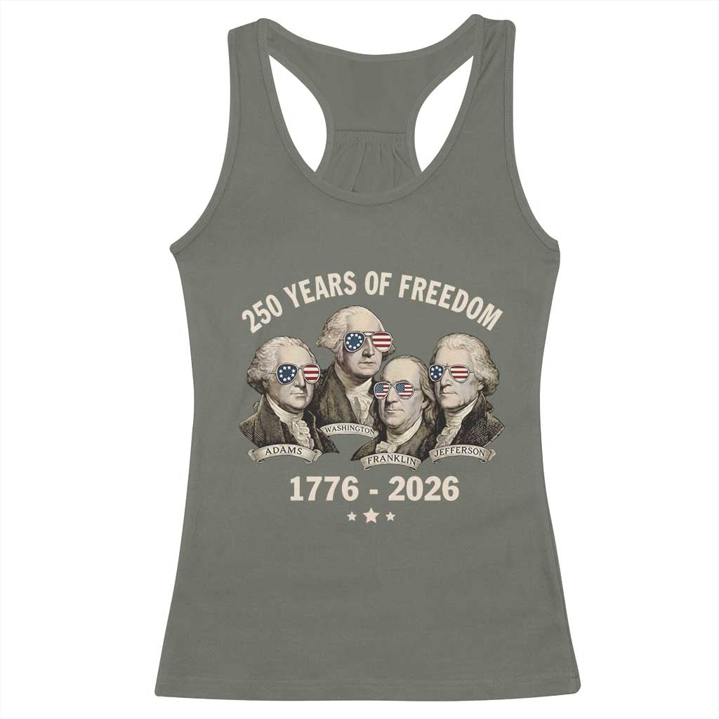 250 Years of Freedom Founding Fathers Racerback Tank Top Patriotic 1776 to 2026 July 4th American History TS02 Military Green Print Your Wear