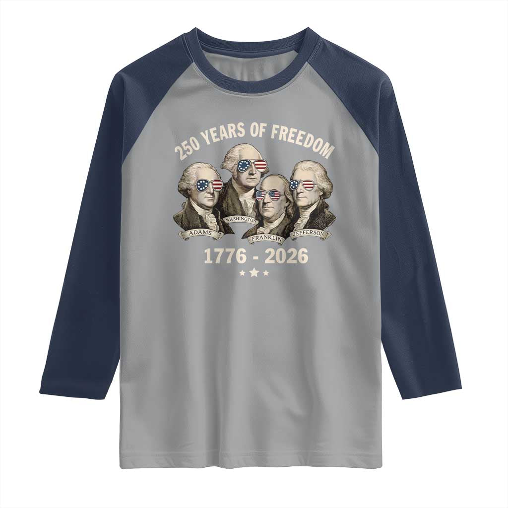 250 Years of Freedom Founding Fathers Raglan Shirt Patriotic 1776 to 2026 July 4th American History TS02 Sport Gray Navy Print Your Wear