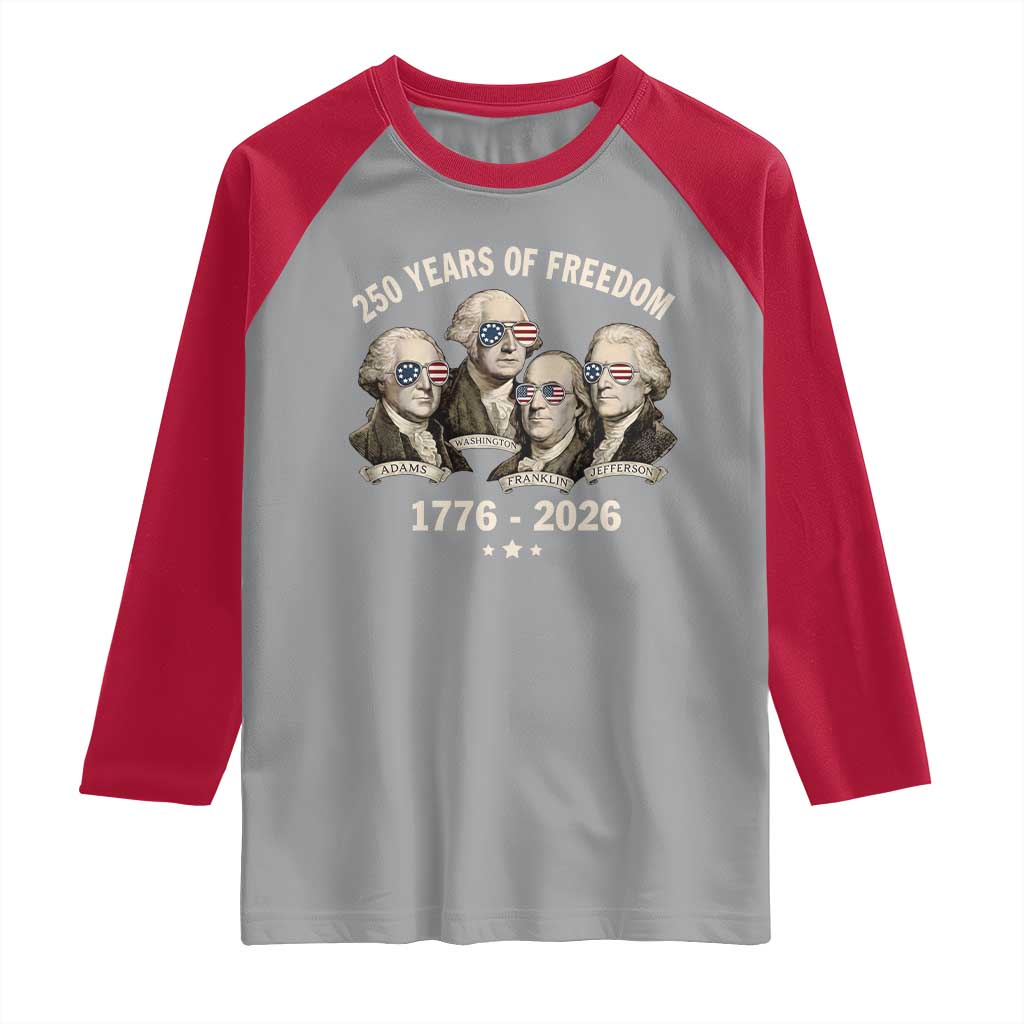 250 Years of Freedom Founding Fathers Raglan Shirt Patriotic 1776 to 2026 July 4th American History TS02 Sport Gray Red Print Your Wear