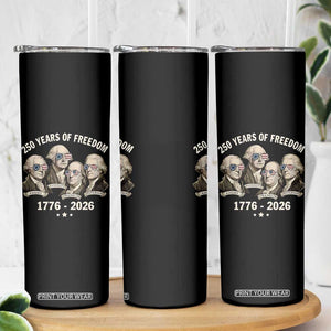 250 Years of Freedom Founding Fathers Skinny Tumbler Patriotic 1776 to 2026 July 4th American History TS02 Print Your Wear
