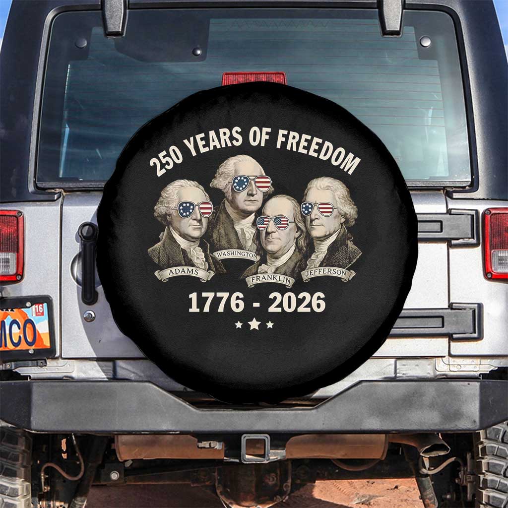 250 Years of Freedom Founding Fathers Spare Tire Cover Patriotic 1776 to 2026 July 4th American History TS02 No hole Black Print Your Wear