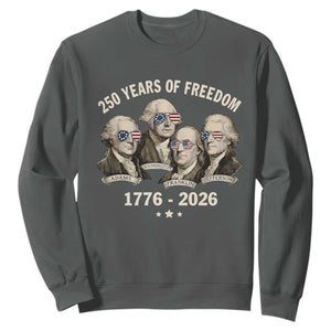 250 Years of Freedom Founding Fathers Sweatshirt Patriotic 1776 to 2026 July 4th American History TS02 Dark Heather Print Your Wear