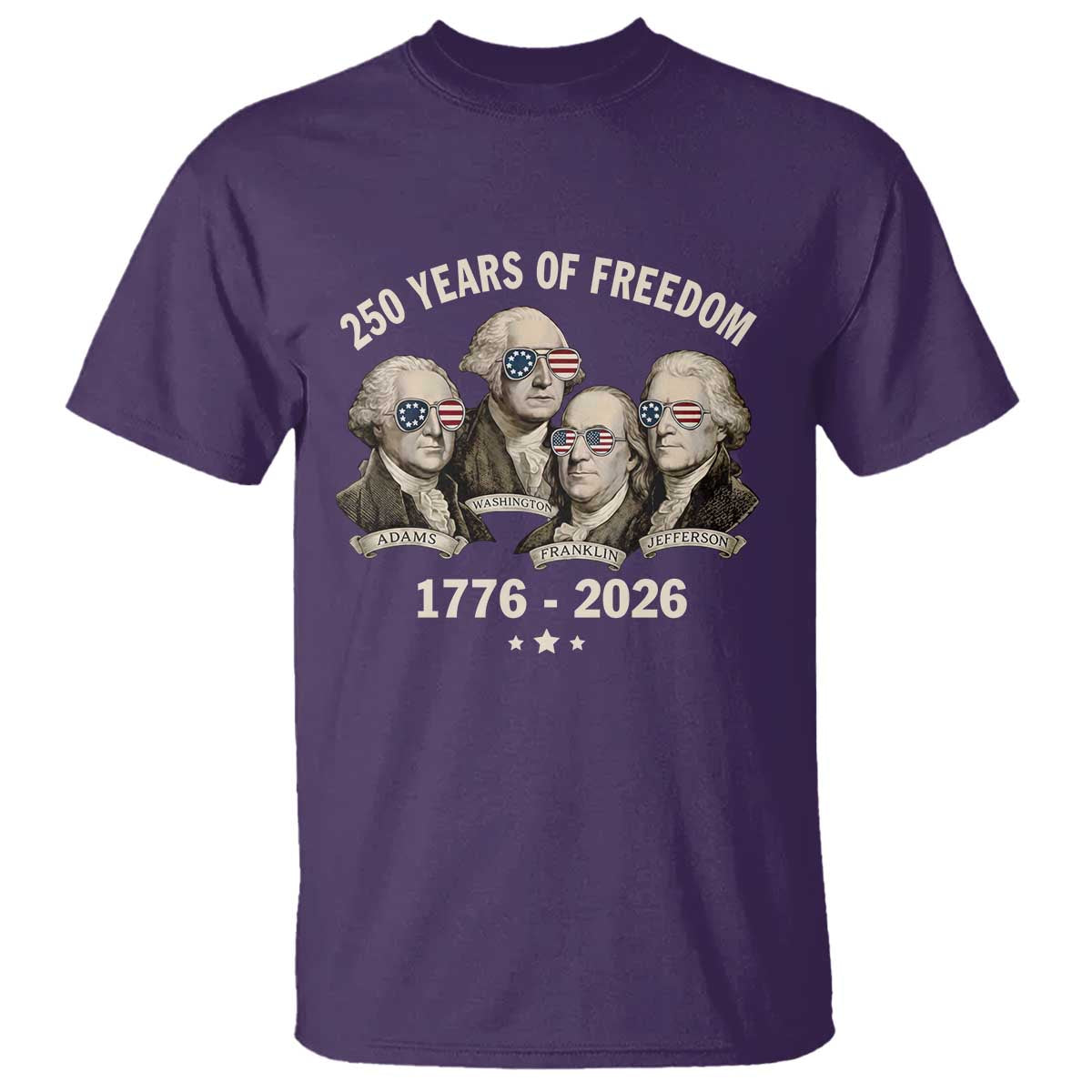 250 Years of Freedom Founding Fathers T Shirt Patriotic 1776 to 2026 July 4th American History TS02 Purple Print Your Wear
