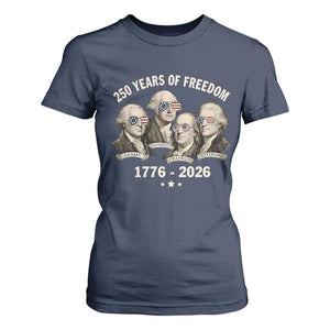 250 Years of Freedom Founding Fathers T Shirt For Women Patriotic 1776 to 2026 July 4th American History TS02 Navy Print Your Wear