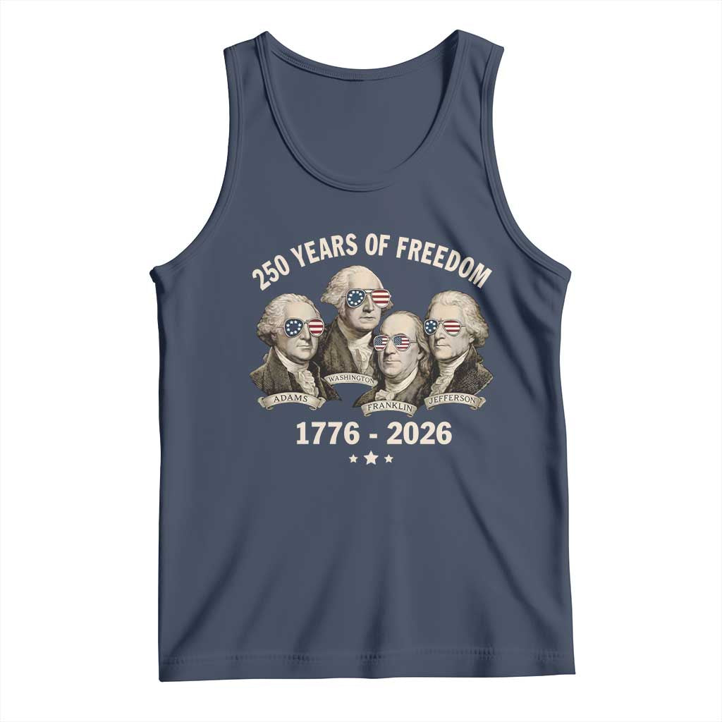 250 Years of Freedom Founding Fathers Tank Top Patriotic 1776 to 2026 July 4th American History TS02 Navy Print Your Wear