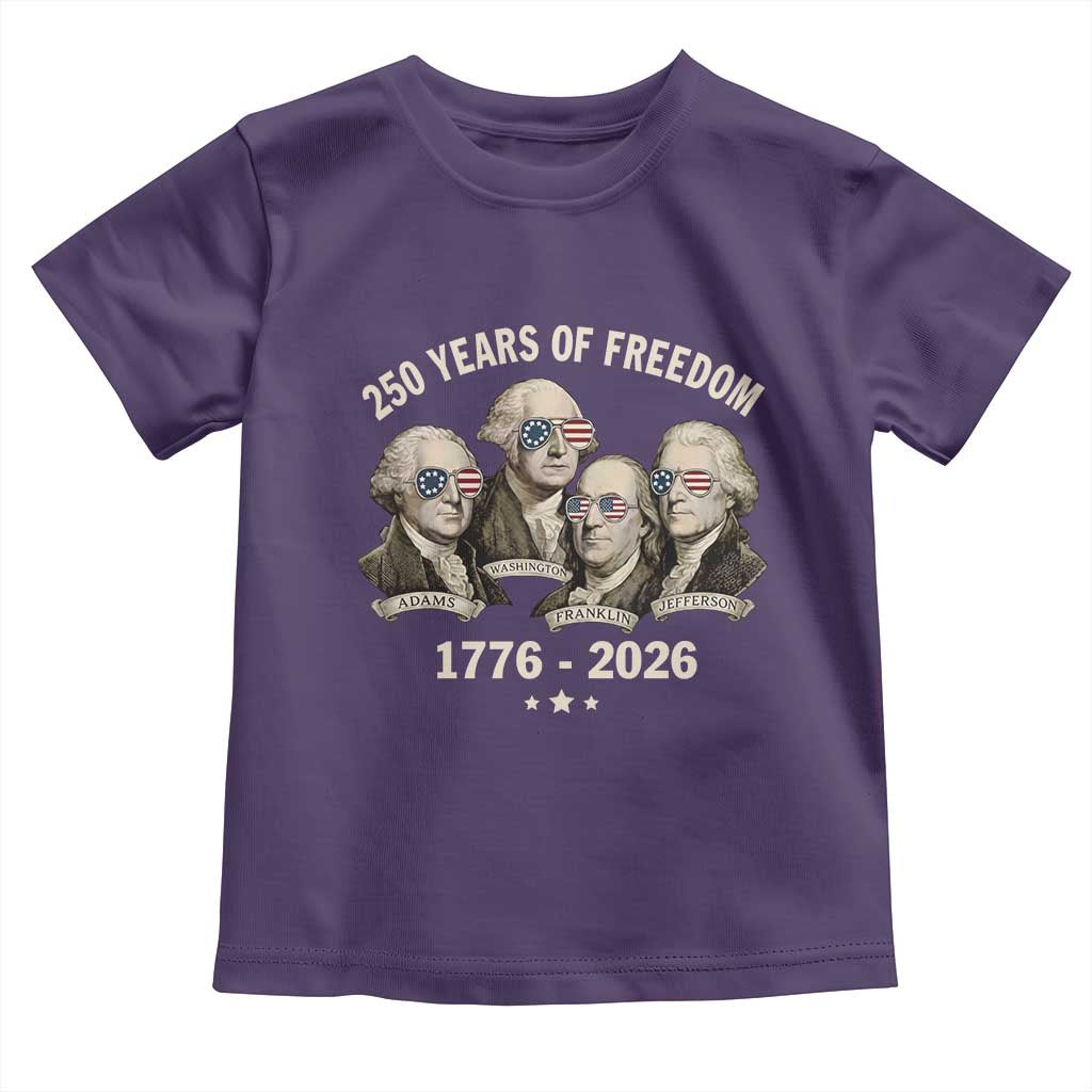 250 Years of Freedom Founding Fathers Toddler T Shirt Patriotic 1776 to 2026 July 4th American History TS02 Purple Print Your Wear