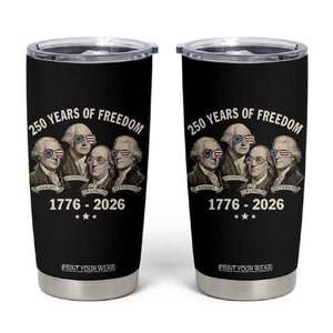 250 Years of Freedom Founding Fathers Tumbler Cup Patriotic 1776 to 2026 July 4th American History TS02 Black Print Your Wear