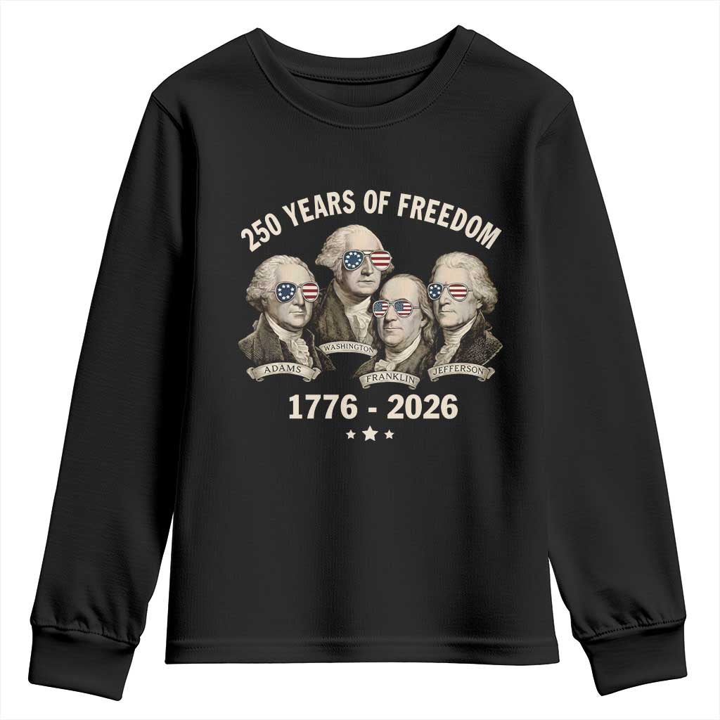 250 Years of Freedom Founding Fathers Youth Sweatshirt Patriotic 1776 to 2026 July 4th American History TS02 Black Print Your Wear