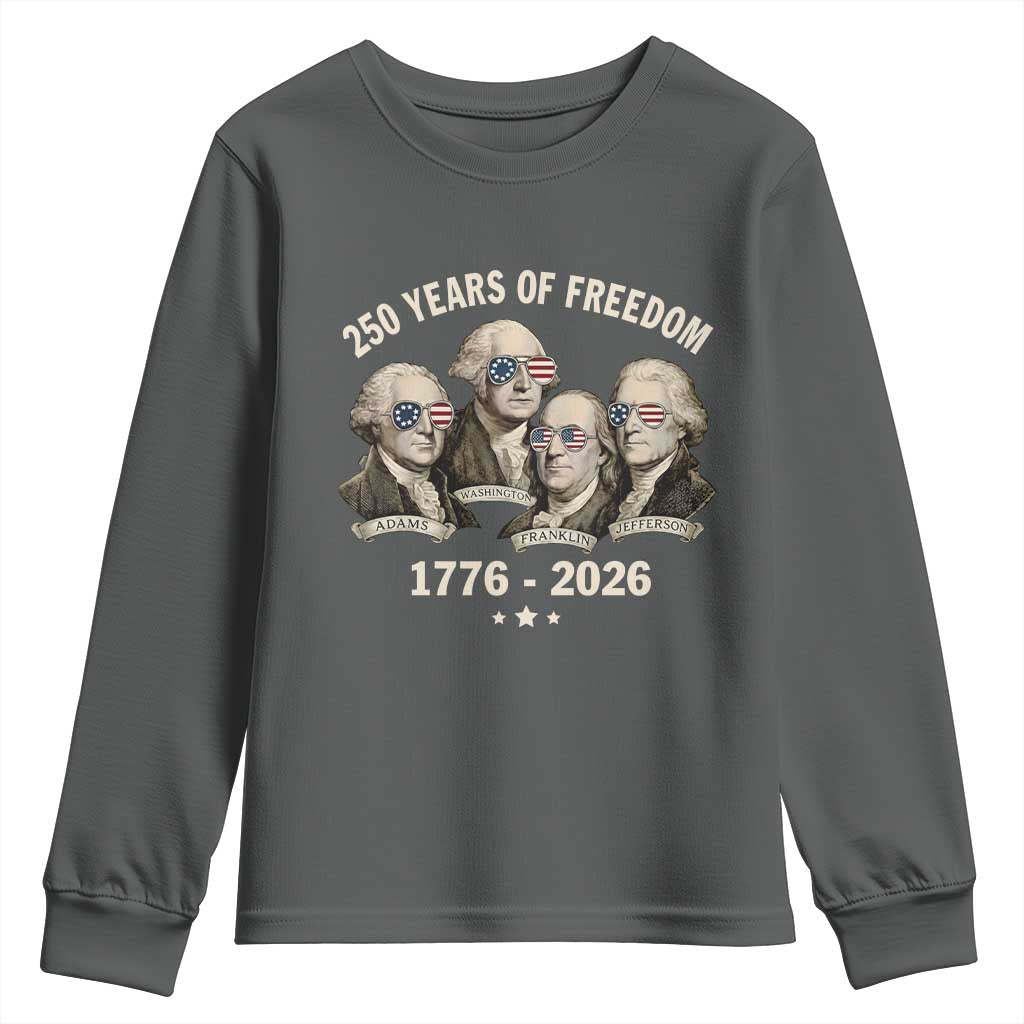 250 Years of Freedom Founding Fathers Youth Sweatshirt Patriotic 1776 to 2026 July 4th American History TS02 Dark Heather Print Your Wear