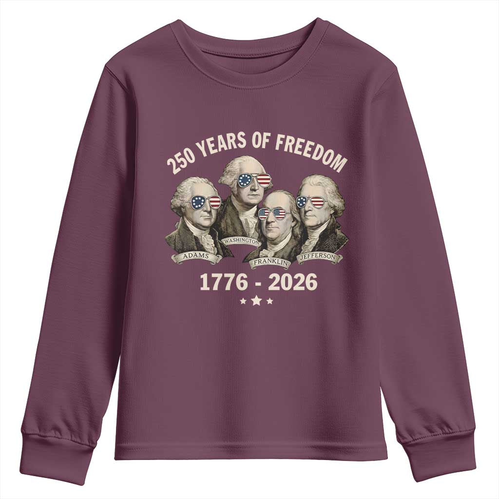 250 Years of Freedom Founding Fathers Youth Sweatshirt Patriotic 1776 to 2026 July 4th American History TS02 Maroon Print Your Wear