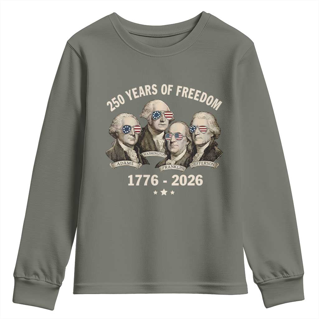 250 Years of Freedom Founding Fathers Youth Sweatshirt Patriotic 1776 to 2026 July 4th American History TS02 Military Green Print Your Wear