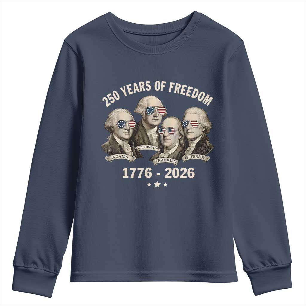 250 Years of Freedom Founding Fathers Youth Sweatshirt Patriotic 1776 to 2026 July 4th American History TS02 Navy Print Your Wear