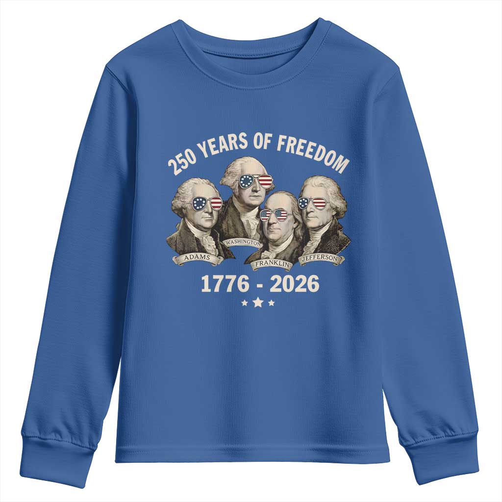 250 Years of Freedom Founding Fathers Youth Sweatshirt Patriotic 1776 to 2026 July 4th American History TS02 Royal Blue Print Your Wear