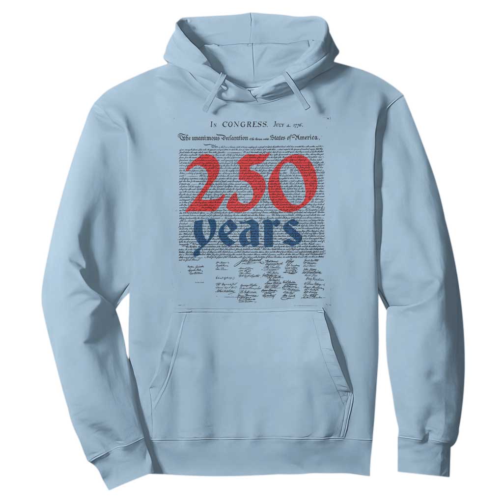 250 Years Declaration of Independence Hoodie Historic Patriotic 1776 to 2026 Semiquincentennial TS02 Light Blue Print Your Wear
