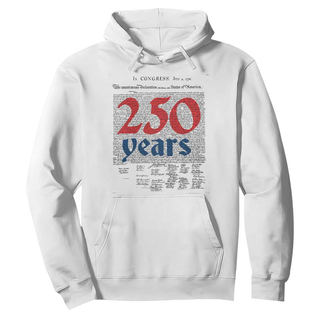 250 Years Declaration of Independence Hoodie Historic Patriotic 1776 to 2026 Semiquincentennial TS02 White Print Your Wear