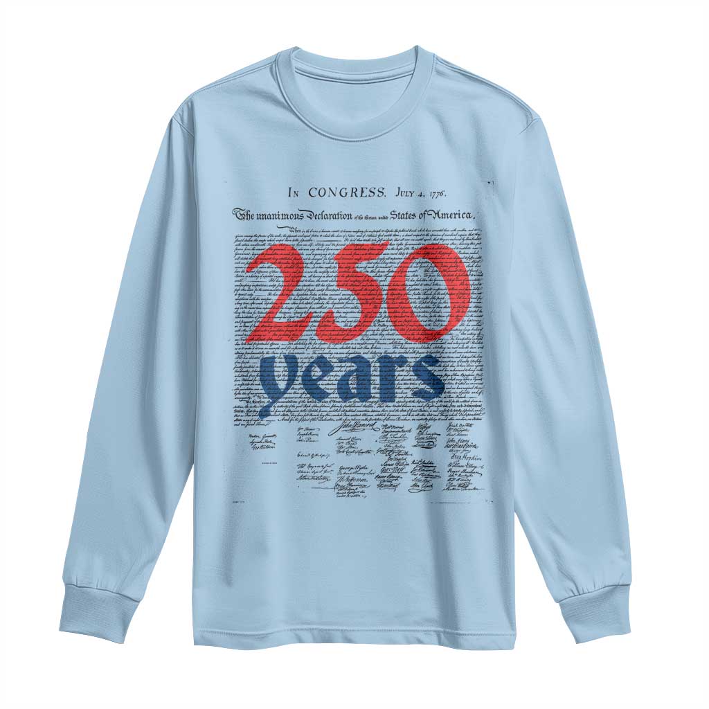 250 Years Declaration of Independence Long Sleeve Shirt Historic Patriotic 1776 to 2026 Semiquincentennial TS02 Light Blue Print Your Wear