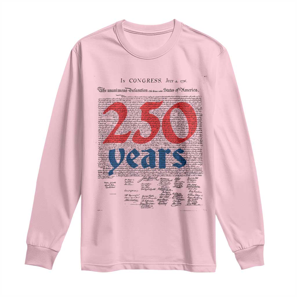 250 Years Declaration of Independence Long Sleeve Shirt Historic Patriotic 1776 to 2026 Semiquincentennial TS02 Light Pink Print Your Wear