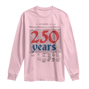 250 Years Declaration of Independence Long Sleeve Shirt Historic Patriotic 1776 to 2026 Semiquincentennial TS02 Light Pink Print Your Wear