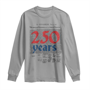 250 Years Declaration of Independence Long Sleeve Shirt Historic Patriotic 1776 to 2026 Semiquincentennial TS02 Sport Gray Print Your Wear