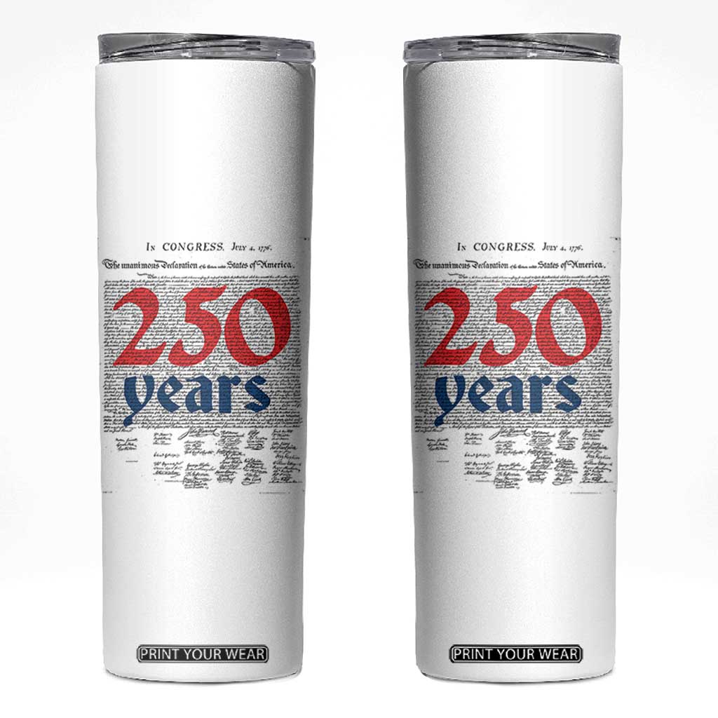 250 Years Declaration of Independence Skinny Tumbler Historic Patriotic 1776 to 2026 Semiquincentennial TS02 White Print Your Wear