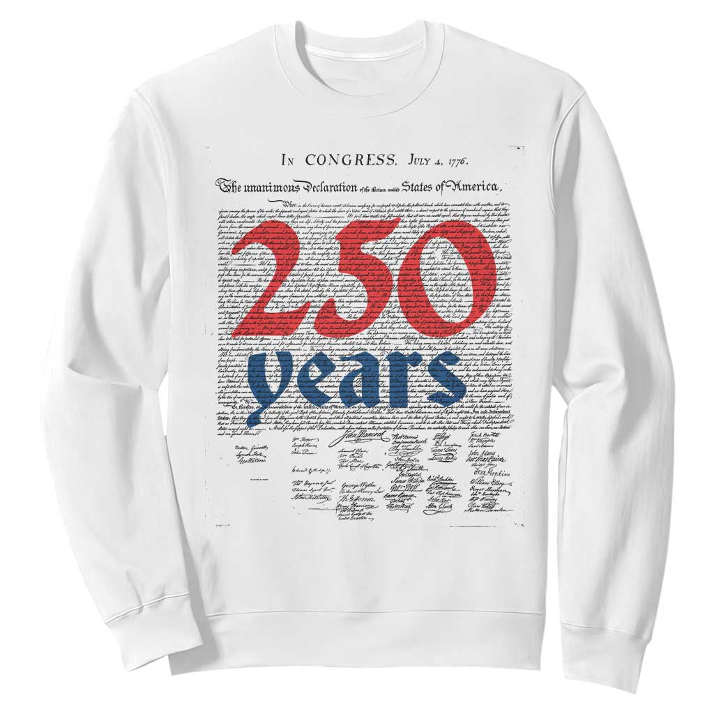 250 Years Declaration of Independence Sweatshirt Historic Patriotic 1776 to 2026 Semiquincentennial TS02 White Print Your Wear