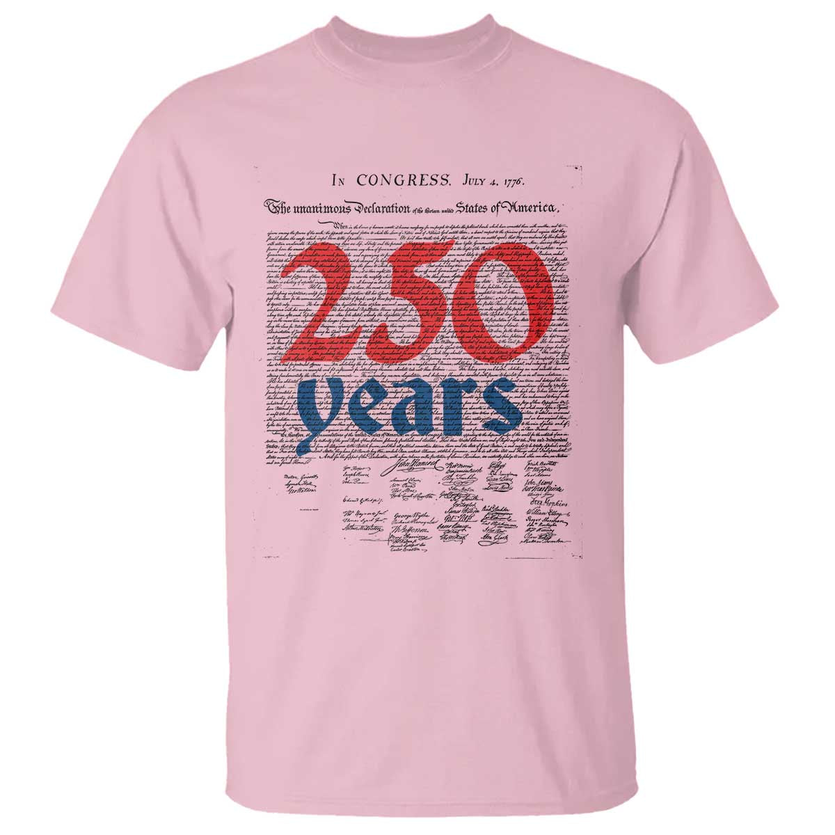 250 Years Declaration of Independence T Shirt Historic Patriotic 1776 to 2026 Semiquincentennial TS02 Light Pink Print Your Wear
