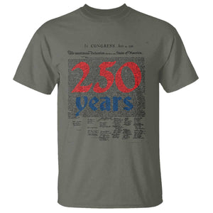 250 Years Declaration of Independence T Shirt Historic Patriotic 1776 to 2026 Semiquincentennial TS02 Military Green Print Your Wear