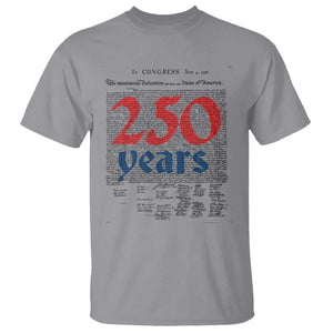 250 Years Declaration of Independence T Shirt Historic Patriotic 1776 to 2026 Semiquincentennial TS02 Sport Gray Print Your Wear