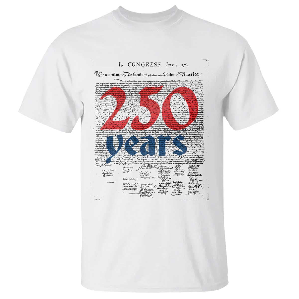 250 Years Declaration of Independence T Shirt Historic Patriotic 1776 to 2026 Semiquincentennial TS02 White Print Your Wear