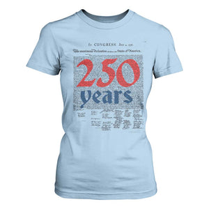250 Years Declaration of Independence T Shirt For Women Historic Patriotic 1776 to 2026 Semiquincentennial TS02 Light Blue Print Your Wear
