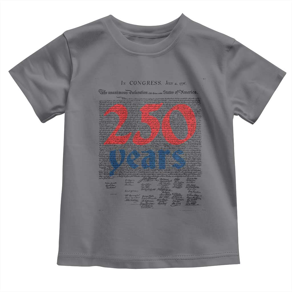 250 Years Declaration of Independence Toddler T Shirt Historic Patriotic 1776 to 2026 Semiquincentennial TS02 Charcoal Print Your Wear