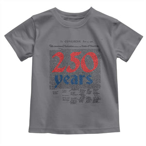 250 Years Declaration of Independence Toddler T Shirt Historic Patriotic 1776 to 2026 Semiquincentennial TS02 Charcoal Print Your Wear