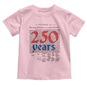 250 Years Declaration of Independence Toddler T Shirt Historic Patriotic 1776 to 2026 Semiquincentennial TS02 Light Pink Print Your Wear