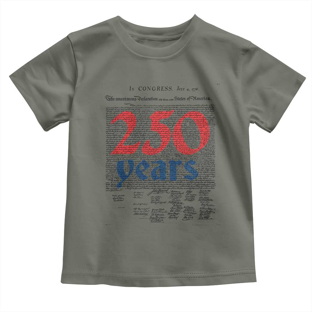 250 Years Declaration of Independence Toddler T Shirt Historic Patriotic 1776 to 2026 Semiquincentennial TS02 Military Green Print Your Wear
