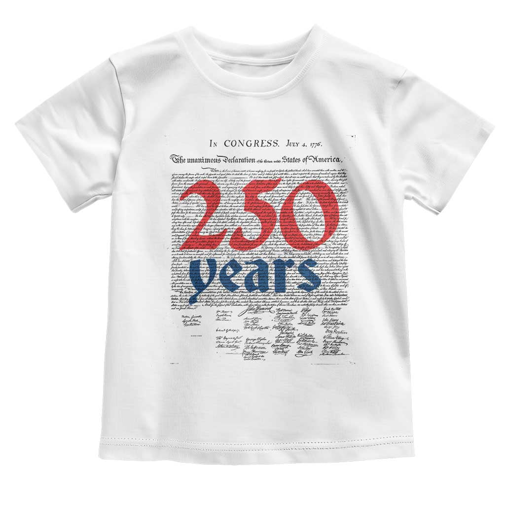 250 Years Declaration of Independence Toddler T Shirt Historic Patriotic 1776 to 2026 Semiquincentennial TS02 White Print Your Wear