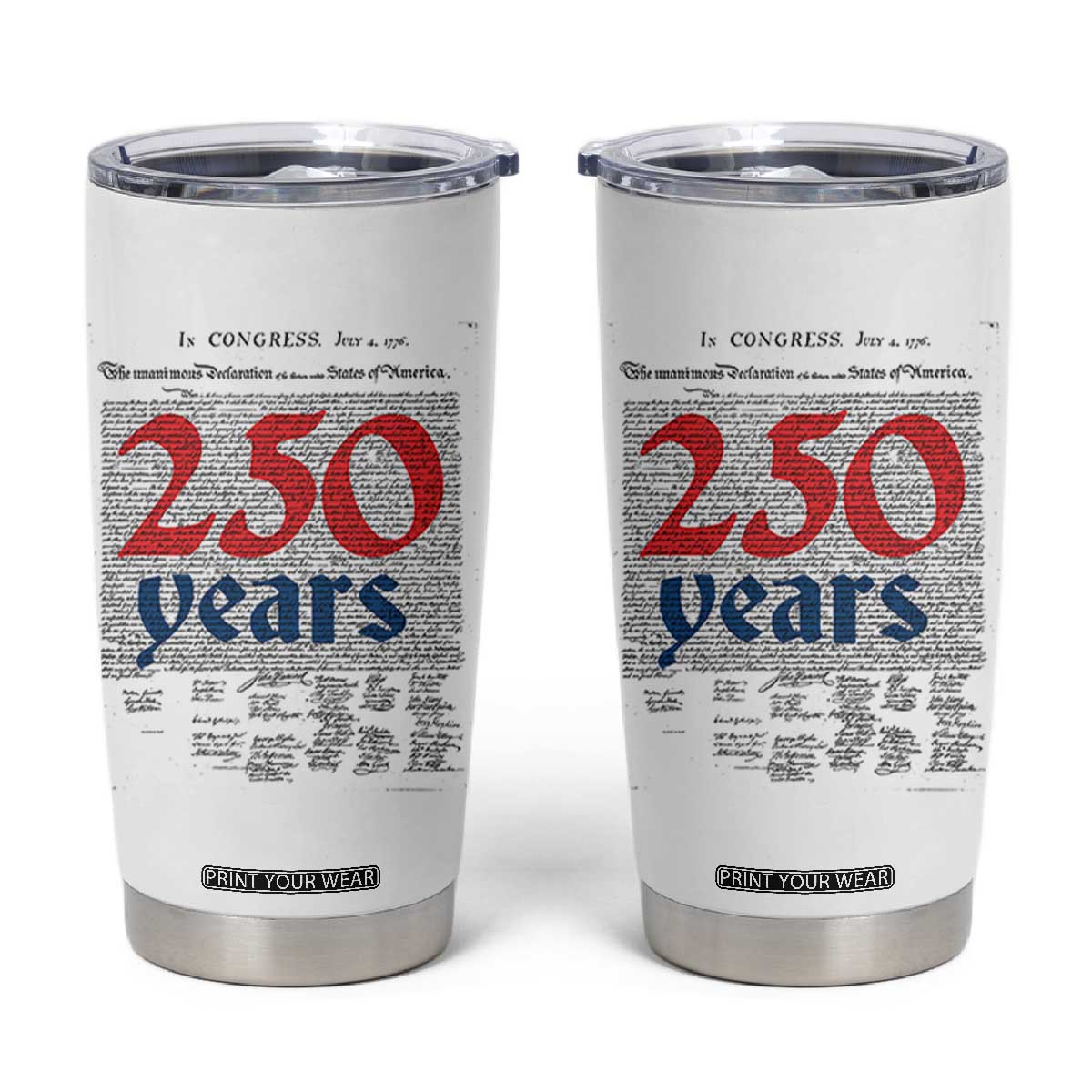 250 Years Declaration of Independence Tumbler Cup Historic Patriotic 1776 to 2026 Semiquincentennial TS02 White Print Your Wear