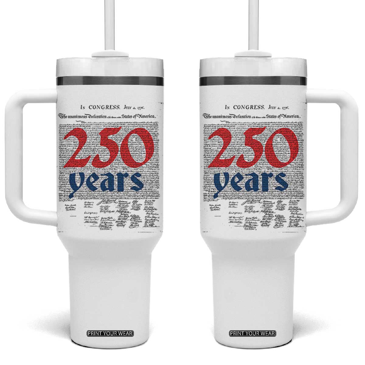 250 Years Declaration of Independence Tumbler With Handle Historic Patriotic 1776 to 2026 Semiquincentennial TS02 One Size: 40 oz White Print Your Wear