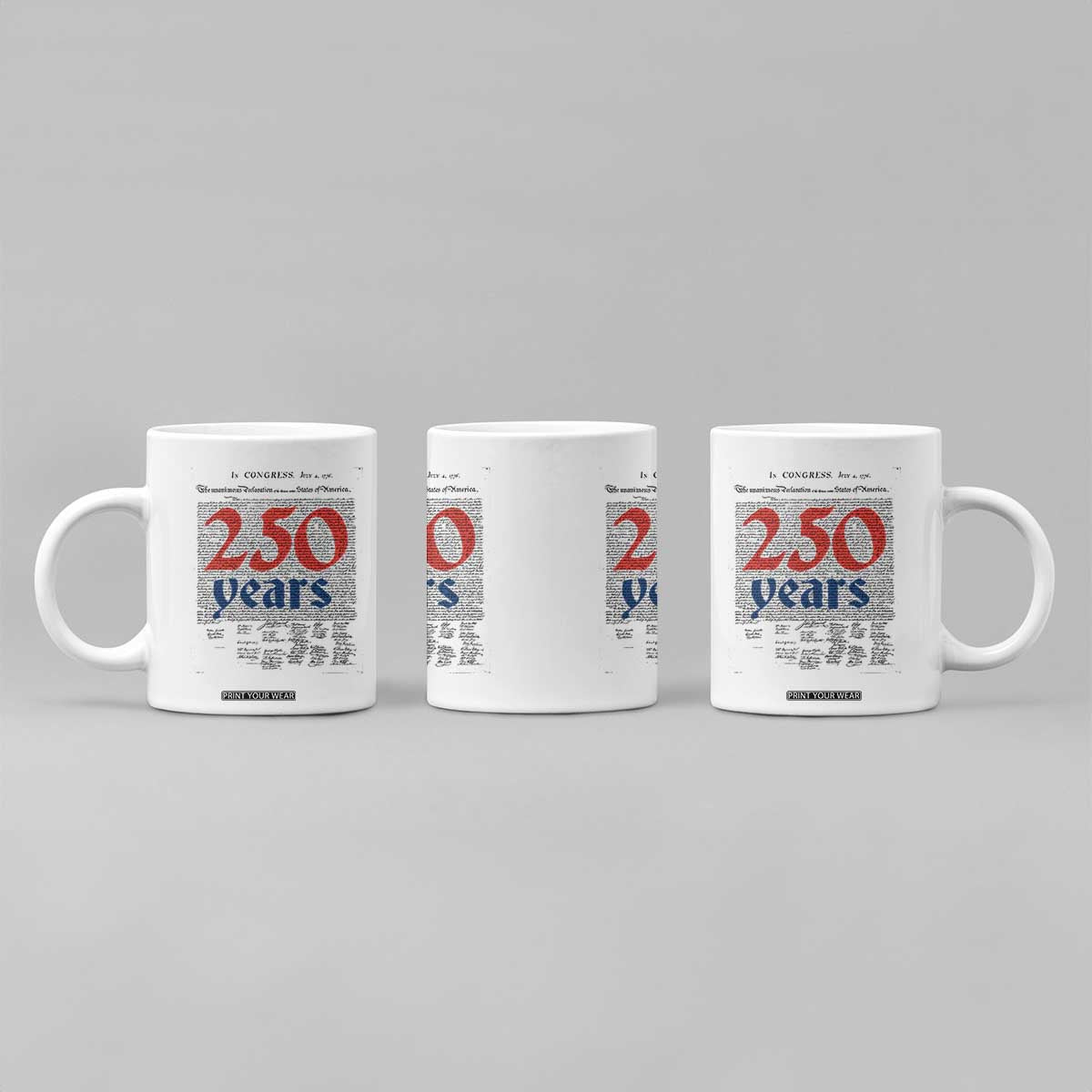 250 Years Declaration of Independence Coffee Mug Historic Patriotic 1776 to 2026 Semiquincentennial TS02 Print Your Wear