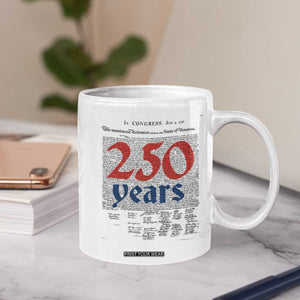 250 Years Declaration of Independence Coffee Mug Historic Patriotic 1776 to 2026 Semiquincentennial TS02 Print Your Wear