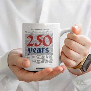 250 Years Declaration of Independence Coffee Mug Historic Patriotic 1776 to 2026 Semiquincentennial TS02 Print Your Wear