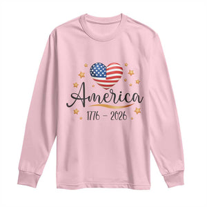 America Heart 250 Years Long Sleeve Shirt US Semiquincentennial Cute Patriotic 1776 to 2026 TS02 Light Pink Print Your Wear