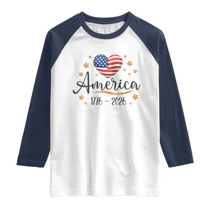 America Heart 250 Years Raglan Shirt US Semiquincentennial Cute Patriotic 1776 to 2026 TS02 White Navy Print Your Wear