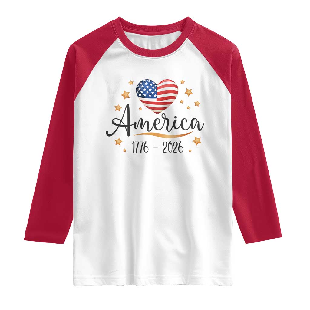 America Heart 250 Years Raglan Shirt US Semiquincentennial Cute Patriotic 1776 to 2026 TS02 White Red Print Your Wear